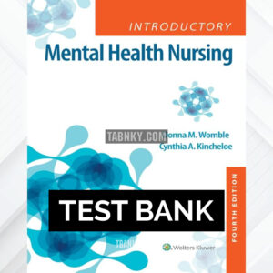 Test Bank for Introductory Mental Health Nursing 4th US Edition by Womble ISBN 9781975103781