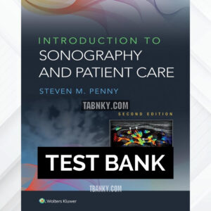 Test Bank for Introduction to Sonography and Patient Care 2nd US Edition by Penny ISBN 9781975120108