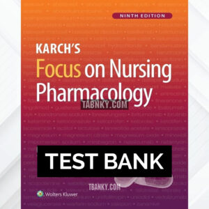 Test Bank for Karchs Focus on Nursing Pharmacology 9th US Edition by Tucker ISBN 9781975180409