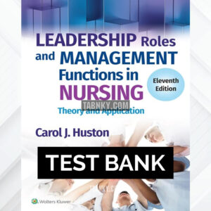 Test Bank for Leadership Roles and Management Functions in Nursing 11th US Edition by Huston ISBN 9781975193065