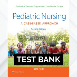 Test Bank for Pediatric Nursing 2nd US Edition by Tagher ISBN 9781975209063