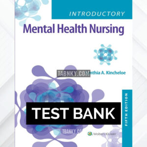 Test Bank for Introductory Mental Health Nursing 5th US Edition by Kincheloe ISBN 9781975211240
